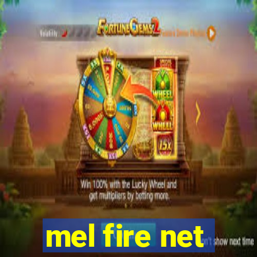 mel fire net